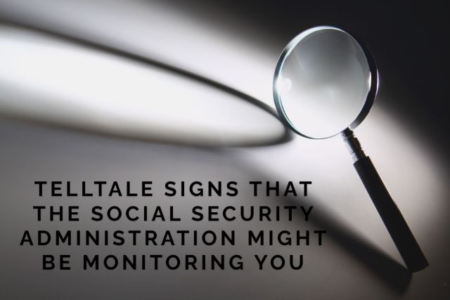 A graphic about telltale signs that the Social Security Administration may be monitoring you.
