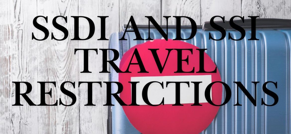 A graphic showing SSDI and SSI travel restrictions.